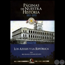 PGINAS DE NUESTRA HISTORIA 1811-2011 - TOMO VI - Autor: RAFAELA GUANES DE LANO - Ao 2011
